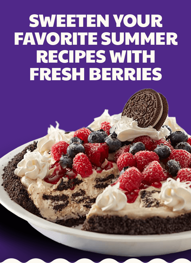 SWEETEN YOUR FAVORITE SUMMER RECIPES WITH  FRESH BERRIES