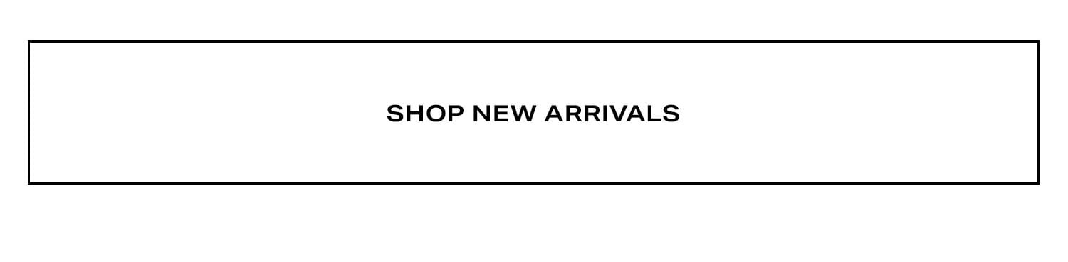 Shop New Arrivals.