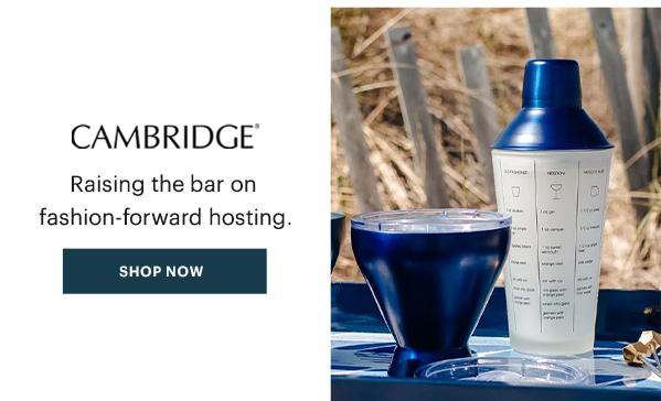 CAMBRIDGE  Raising the bar on fashion-forward hosting.  [SHOP NOW]