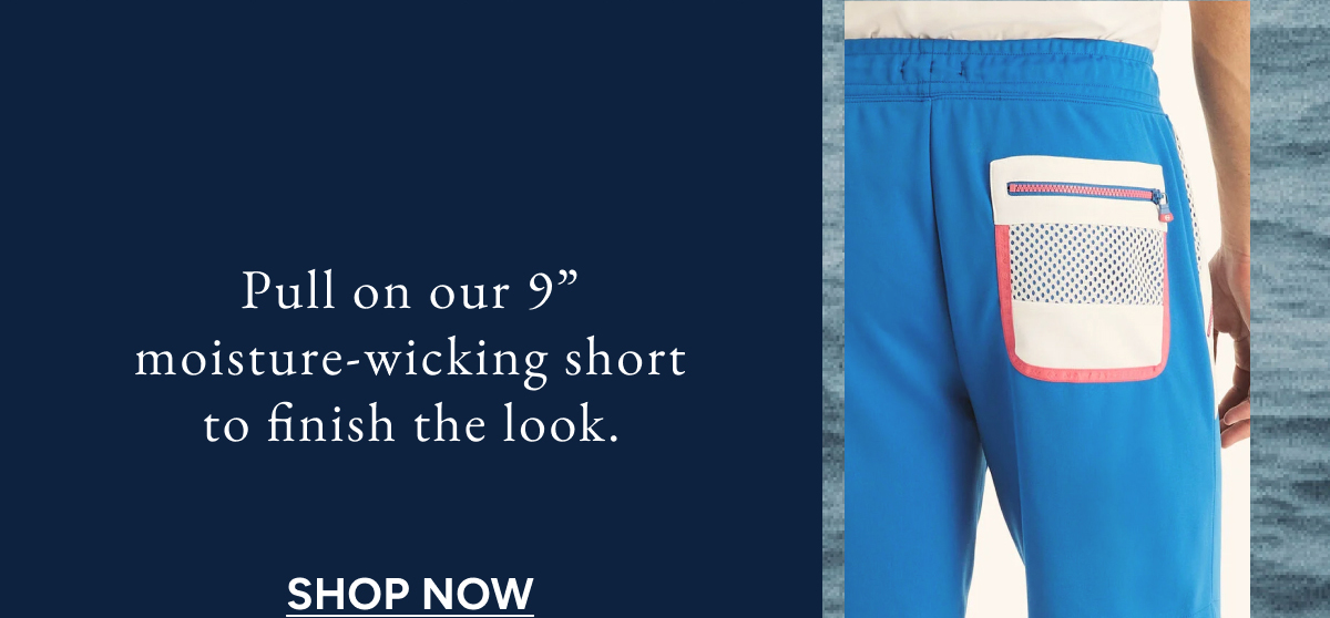 Pull on our 9" moisture-wicking short to finish the look. SHOP NOW