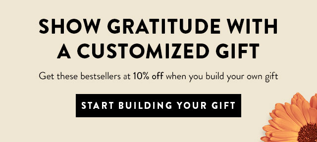 Get these bestsellers at 10% OFF when you build your own gift!