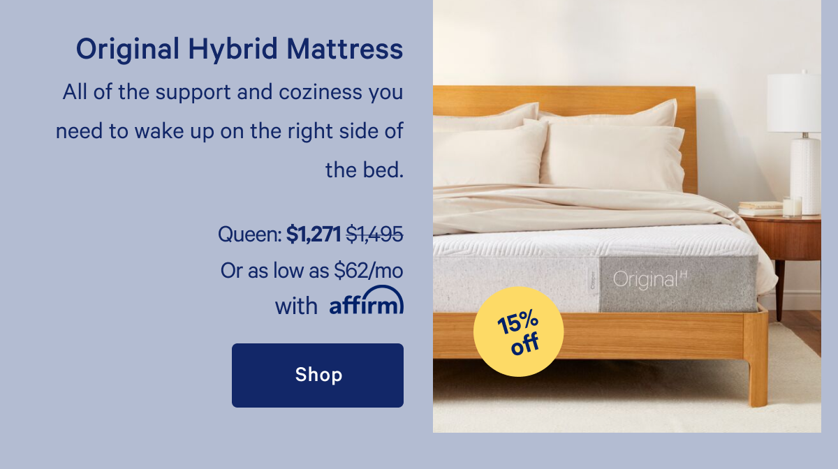 Original Hybrid Mattress >> All of the support and coziness you need to wake up on the right side of the bed. >> Shop >>