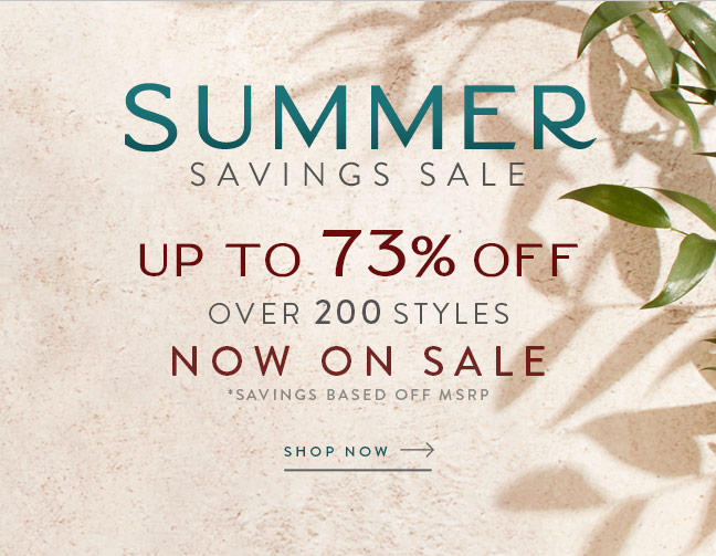 Summer Savings Sale | Shop over 200 Styles up to 73% Off