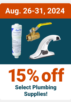 Aug. 26-31, 2024 - 15% off Select Plumbing Supplies!