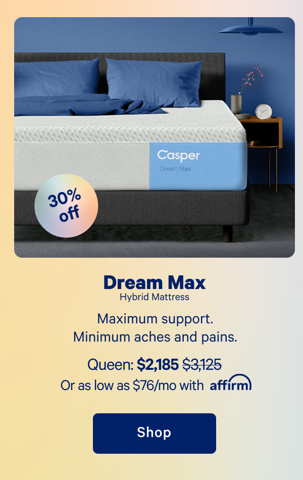 Dream Max Hybrid Mattress >> Maximum support. Minimum aches and pains. >> Shop >>