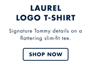 Laurel logo t-shirt     Signature Tommy details on a flattering slim-fit tee.     shop now