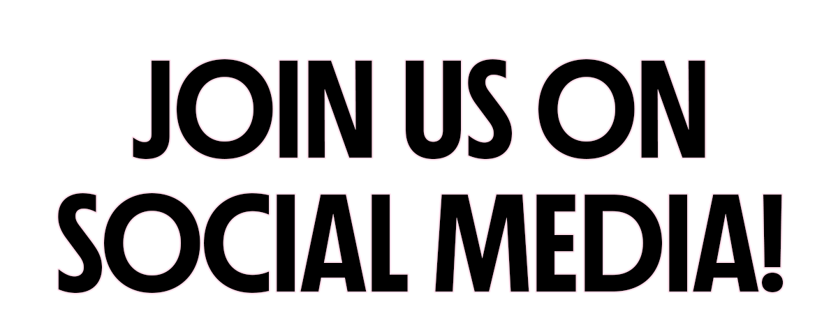 JOIN US ON SOCIAL MEDIA!