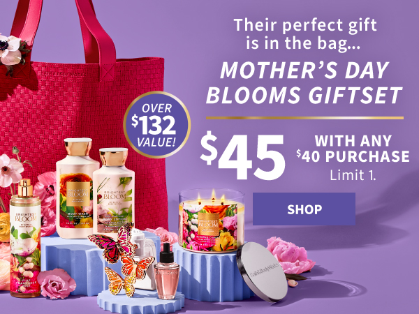 Their perfect gift is in the bag...Mother's Day blooms giftset $45 with any $40 purchase limit 1. over $132 value!