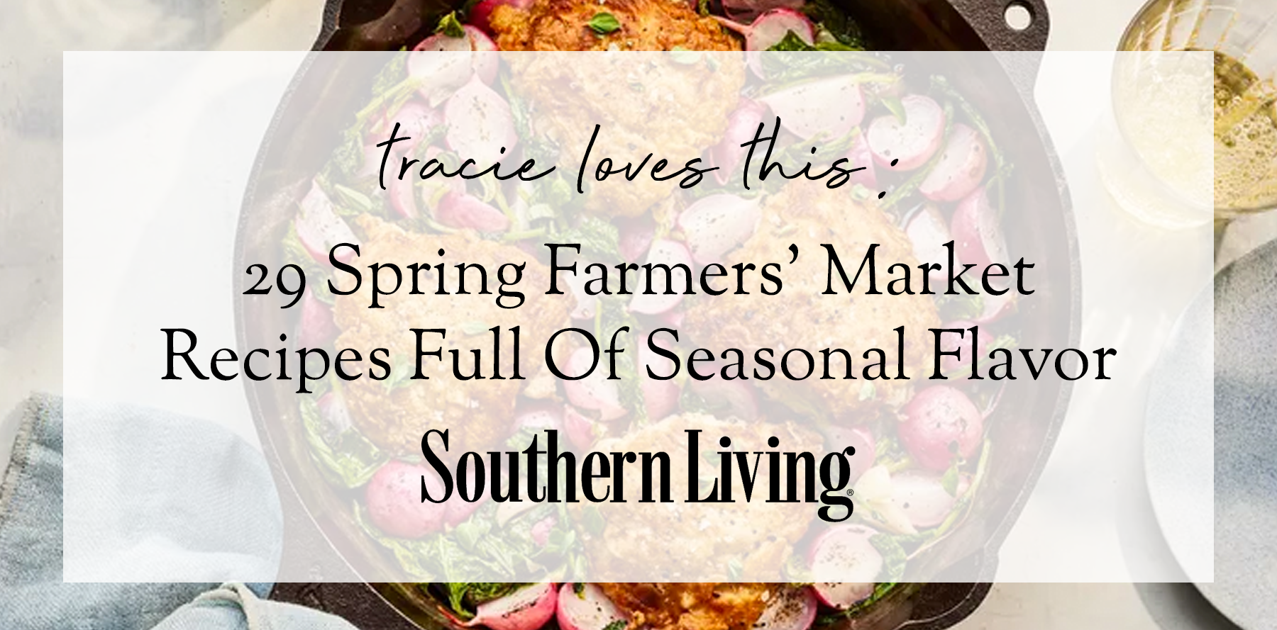 https://www.southernliving.com/food/kitchen-assistant/spring-farmers-market-produce-recipes