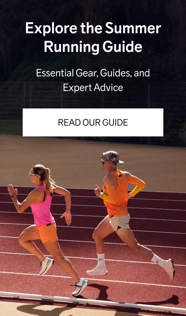 Explore the Summer Running Guide. Essential Gear, Guides, and Expert Advice. ***READ OUR GUIDE***