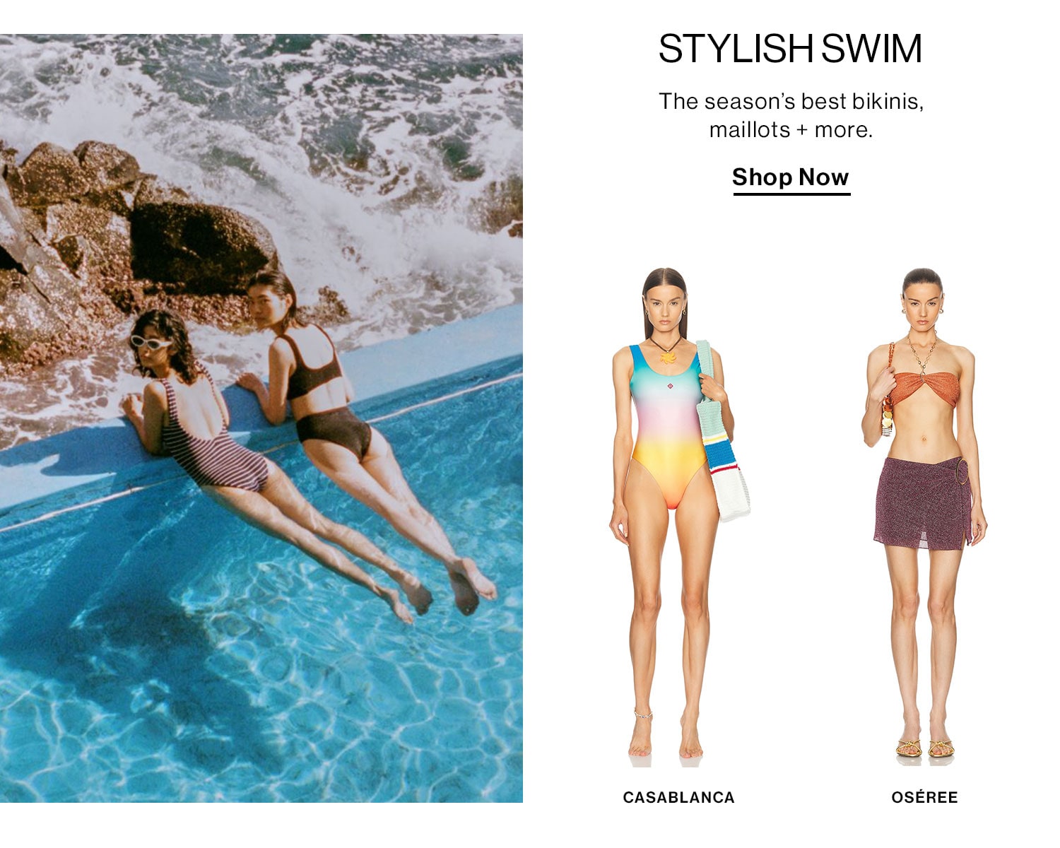 Stylish Swim: The season's best bikinis, maillots + more. Shop Now