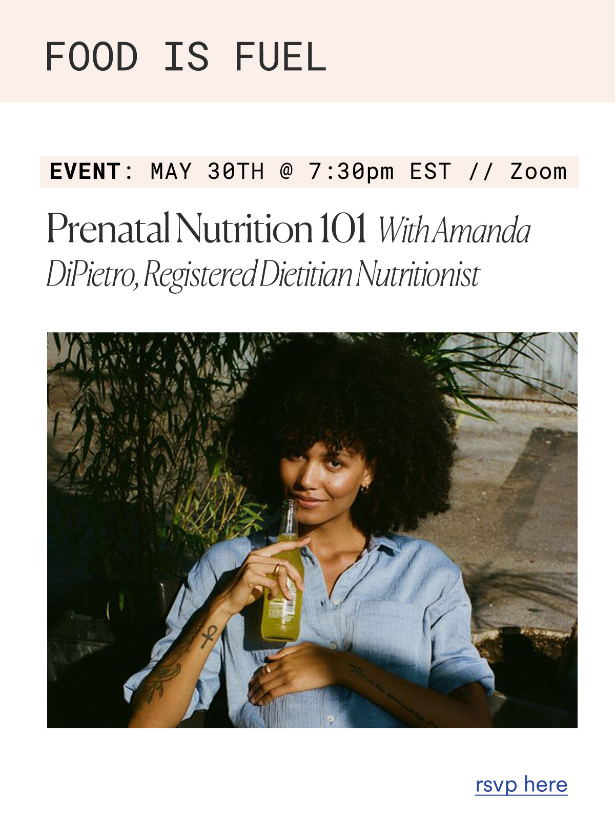 FOOD IS FUEL  EVENT:  May 30th @ 7:30pm EST on Zoom Prenatal Nutrition 101 Amanda DiPietro, Registered Dietitian Nutritionist