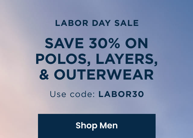 Labor Day Sale - Save 30% on Polos, Layers, & Outerwear - Use code: LABOR30 | SHOP MEN