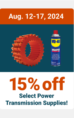 Aug. 12-17,2024 - 15% off Select Power Transmission Supplies!