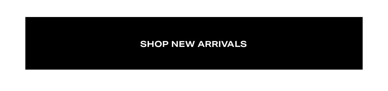 Shop New Arrivals.