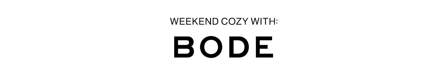 Weekend Cozy With: Bode