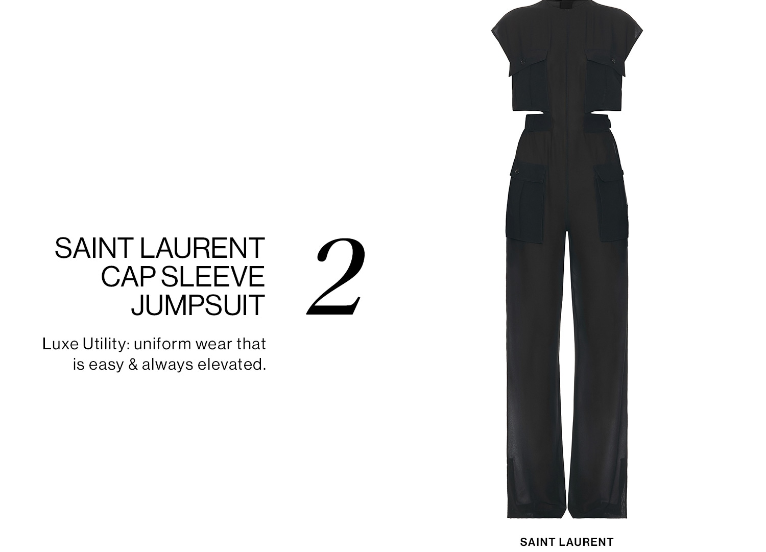 2. Saint Laurent Cap Sleeve Jumpsuit. Luxe Utility: uniform wear that is easy & always elevated. 