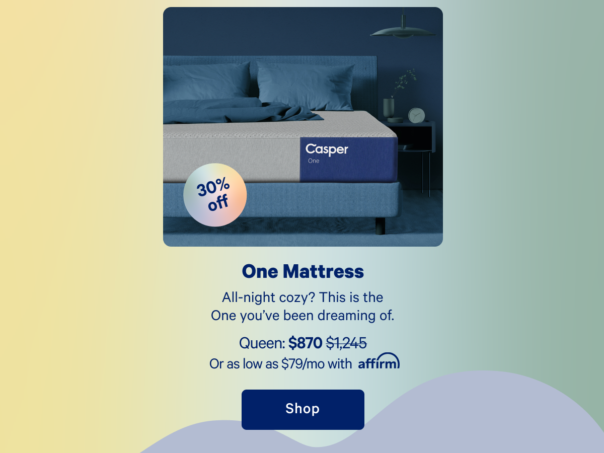 One Mattress >> All-night cozy? This is the One youâ€™ve been dreaming of. >> Shop >>