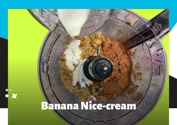 Text reads: "Banana Nice-cream." Graphic shows the bowl of a food processor with mashed banana, cocoa powder, vanilla extract and heavy cream in it.