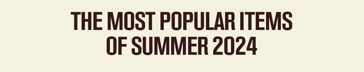 The Most Popular Items Of Summer 2024