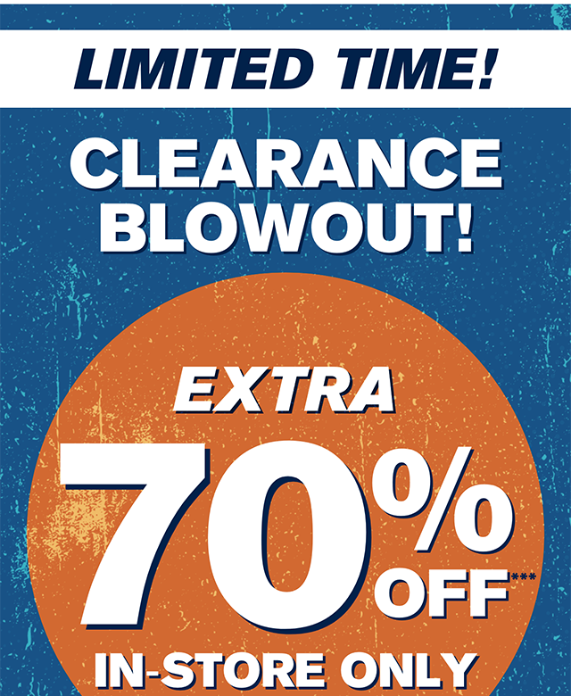 Limited Time! Clearance Blowout Extra 70% Off In-store Only No Exclusions