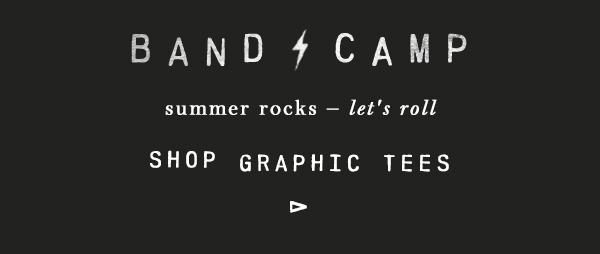 band camp summer rocks - let's roll. shop graphic tees.