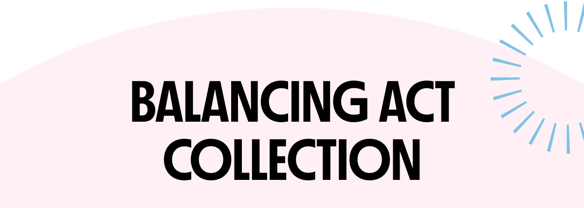 BALANCING ACT COLLECTION