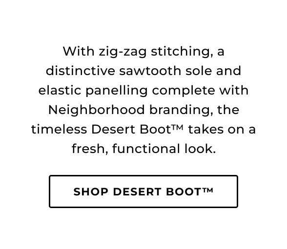 With zig-zag stitching, a distinctive sawtooth sole and elastic paneling complete with Neighborhood branding, the timeless Desert Boot takes on a fresh, functional look.