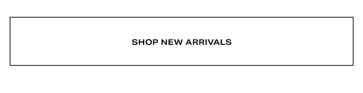 Shop New Arrivals.