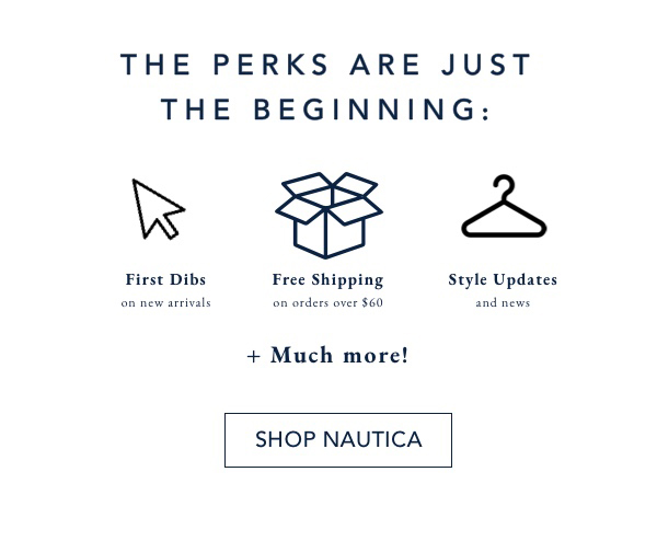 The perks are just the beginning. SHOP NAUTICA