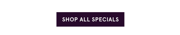 Shop All Specials >