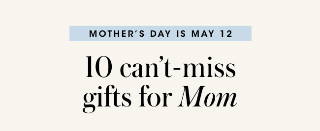 10 can't-miss gifts for mom