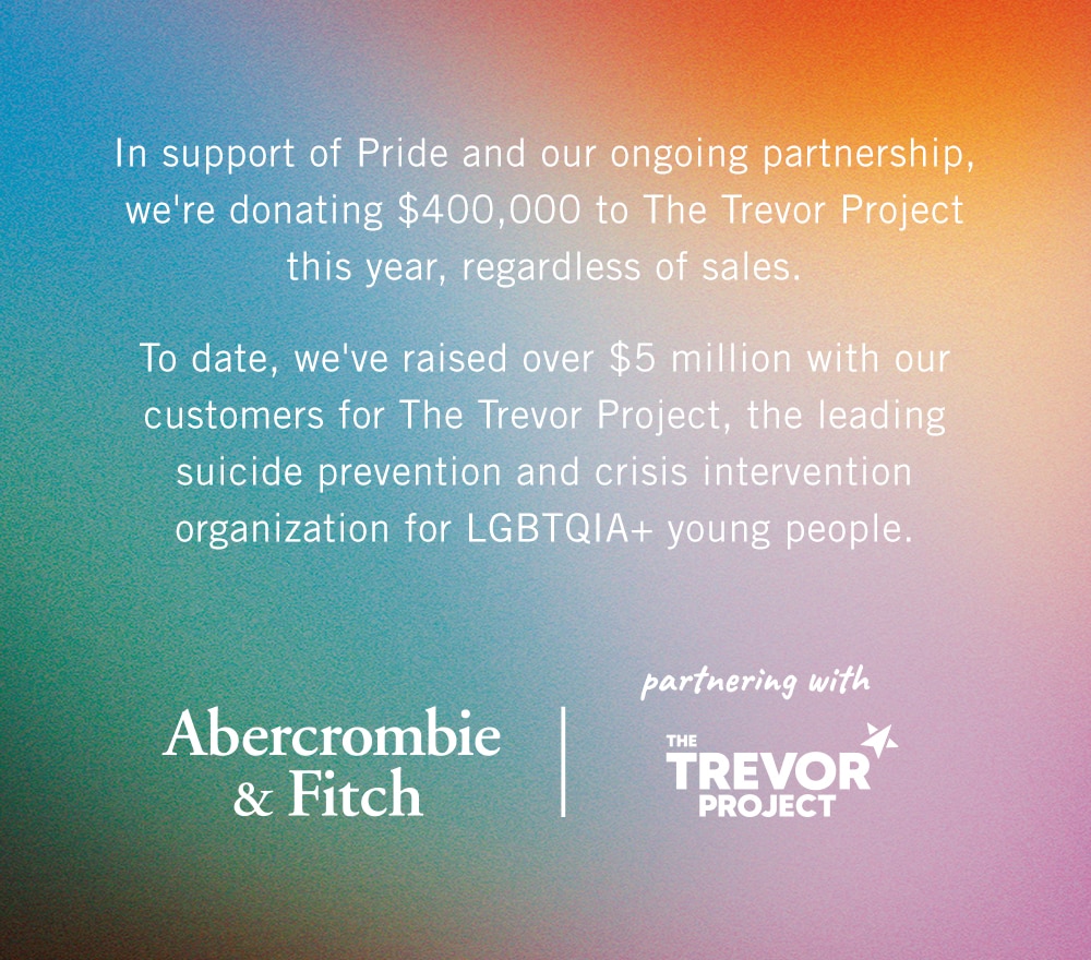 THE 2024 PRIDE COLLECTION

In support of Pride and our ongoing partnership, we're donating $400,000 to The Trevor Project this year, regardless of sales.

To date, we've raised over $5 million with our customers for The Trevor Project, the leading suicide prevention and crisis intervention organization for LGBTQIA+ young people.