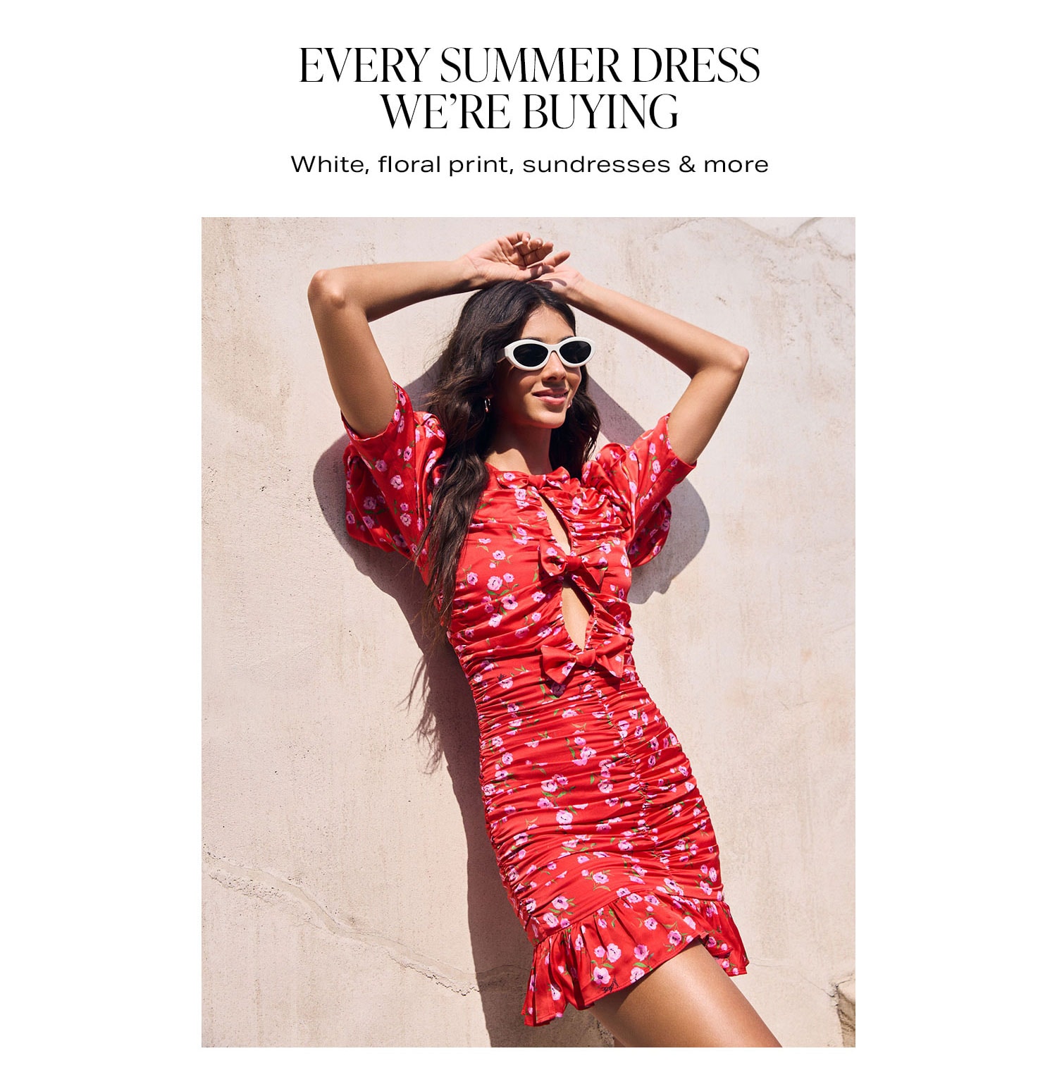 Every Summer Dress We’re Buying. White, floral print, sundresses & more.