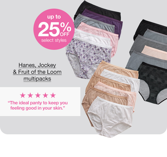 Up to 25% Off select styles. Hanes, Jockey & Fruit of the Loom multipacks