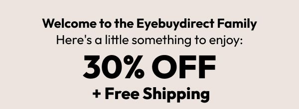 Welcome to the Eyebuydirect Family