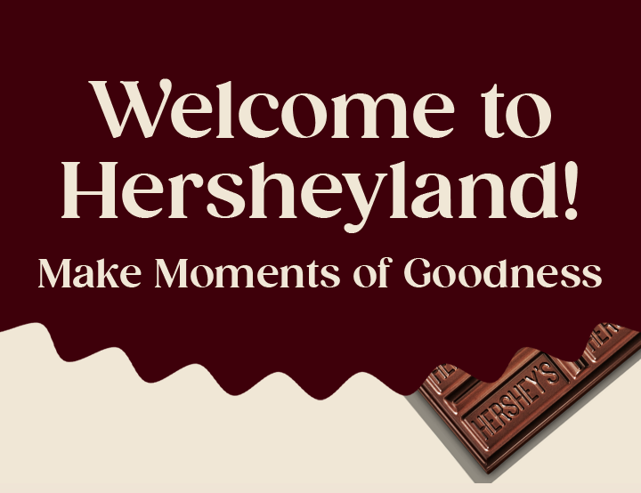 Welcome to Hersheyland! | Make Moments of Goodness