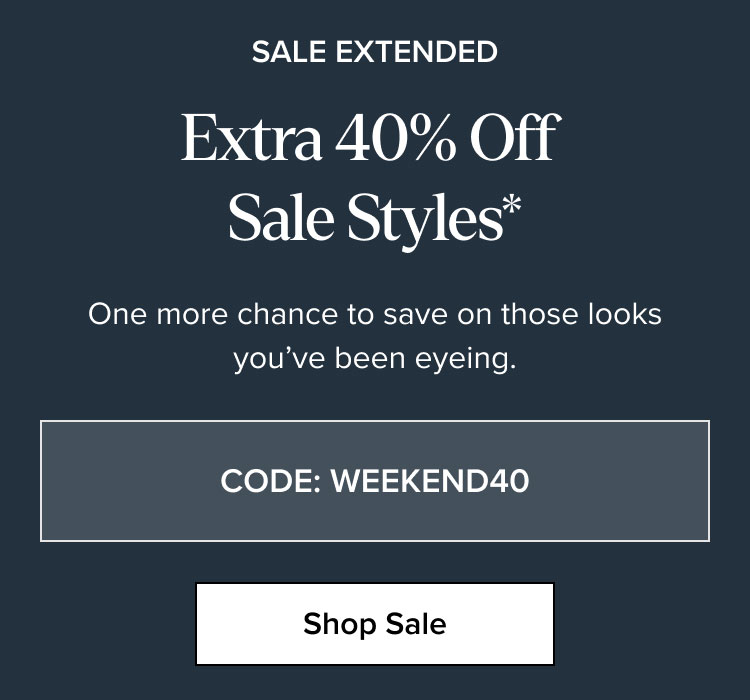 Shop: Extra 40% Off Sale Styles*