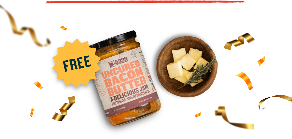 Good Ranchers FREE Uncured Bacon Butter with first order