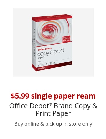 $5.99 single paper ream Office Depot® Brand Copy & Print Paper, limit 5 Buy online & pick up in store