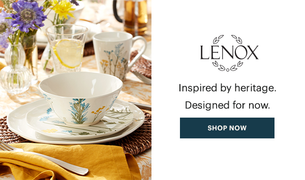 LENOX  Inspired by heritage. Designed for now.  [SHOP NOW]