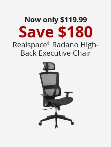 Save 100 RealspNow only $119.99 Save $180 Realspace® Radano High-Back Executive Chairace® Modern Comfort Verismo