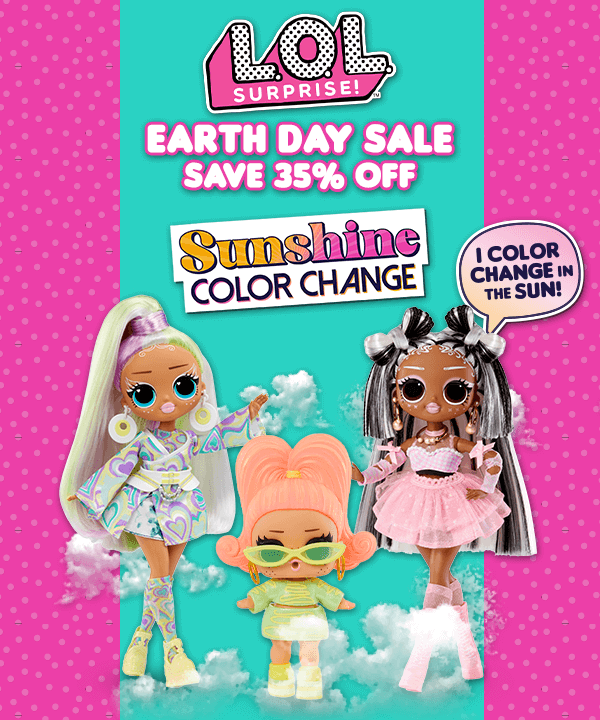 L.O.L. Surprise!™ Earth Day Sale. Save 35% off Sunshine Color Change. I Color Change in the Sun!