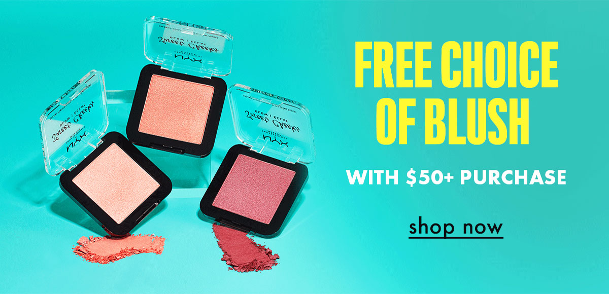 Free choice of blush with $50 purchase