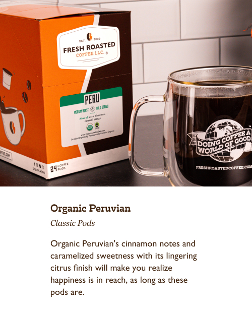 Organic Peruvian Classic Pods. Organic Peruvian's cinnamon notes and caramelized sweetness with its lingering citrus finish will make you realize happiness is in reach, as long as these pods are.