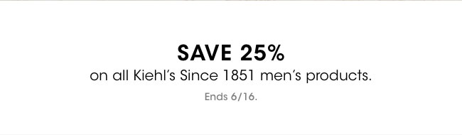 save 25% on all Kiehl's men's.