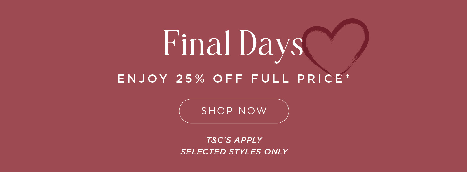 Final Days of 25% off