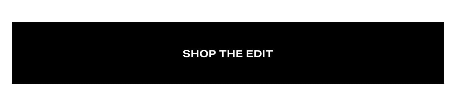 Shop the Edit.