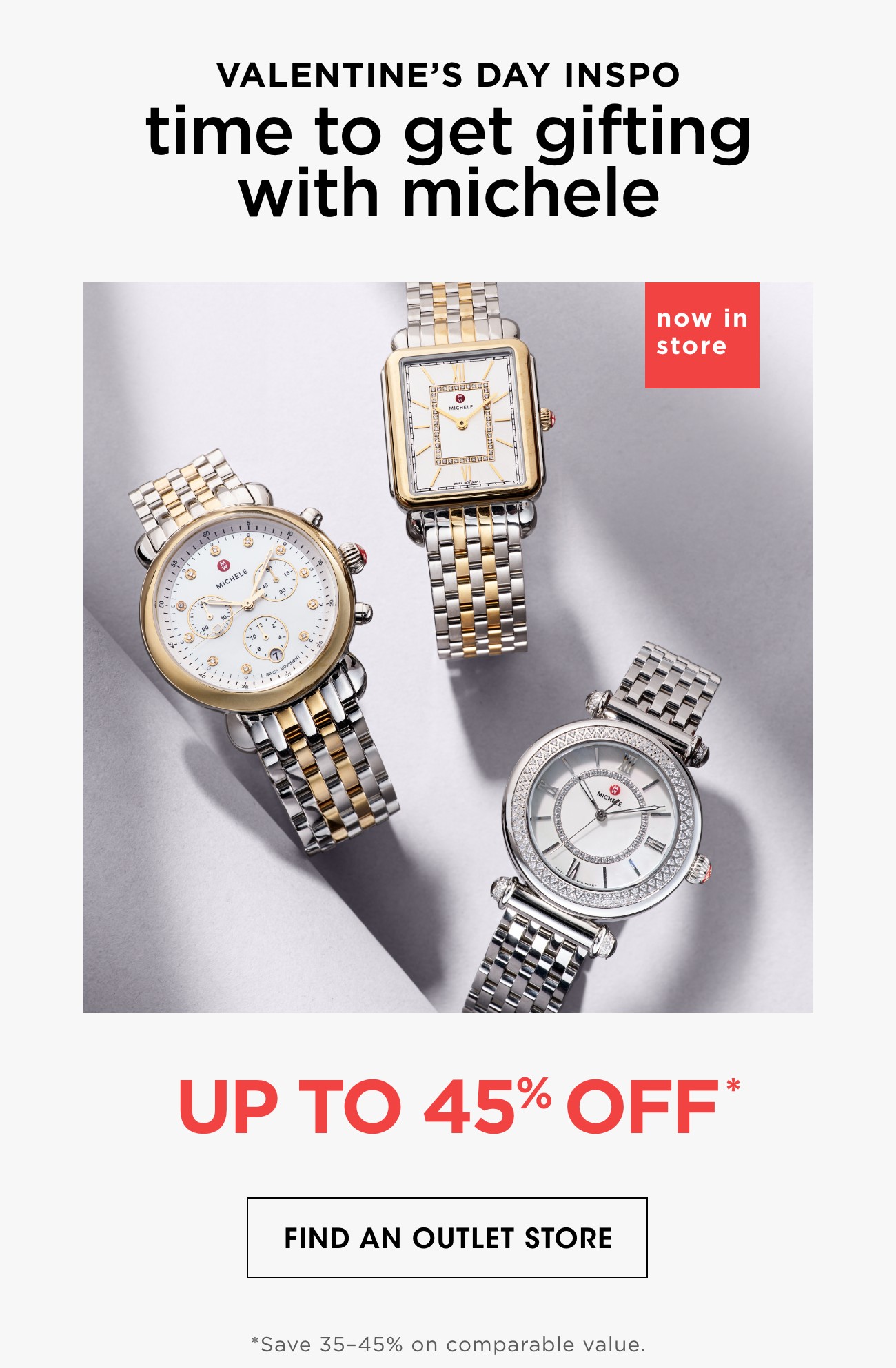 VALENTINE'S DAY INSPO | time to get gifting with michele | now in store | UP TO 45% OFF* | FIND AN OUTLET STORE | *Save 35-45% on comparable value.