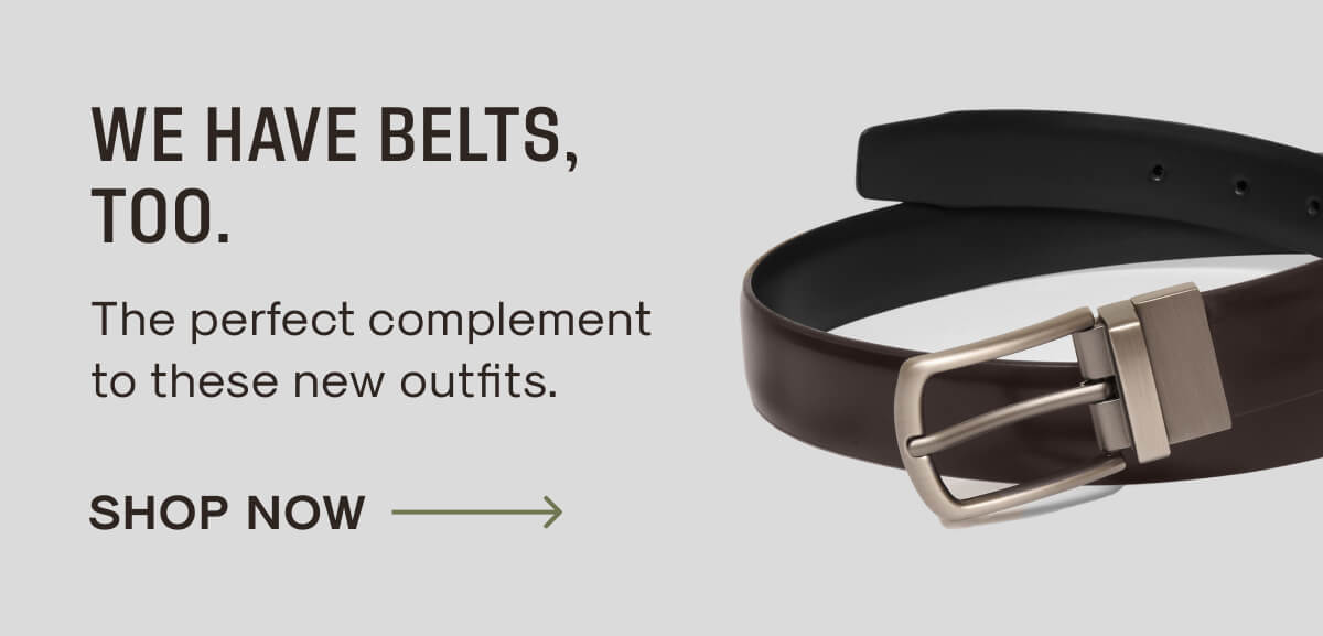 we have belts, too